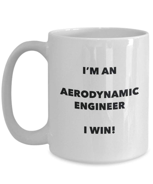aérodynamique ingénieur Mug – Je suis un ingénieur aérodynamique I Win. – Funny Tasse à café – Fantaisie anniversaire Idée de Gag cadeaux de Noël 11oz blanc