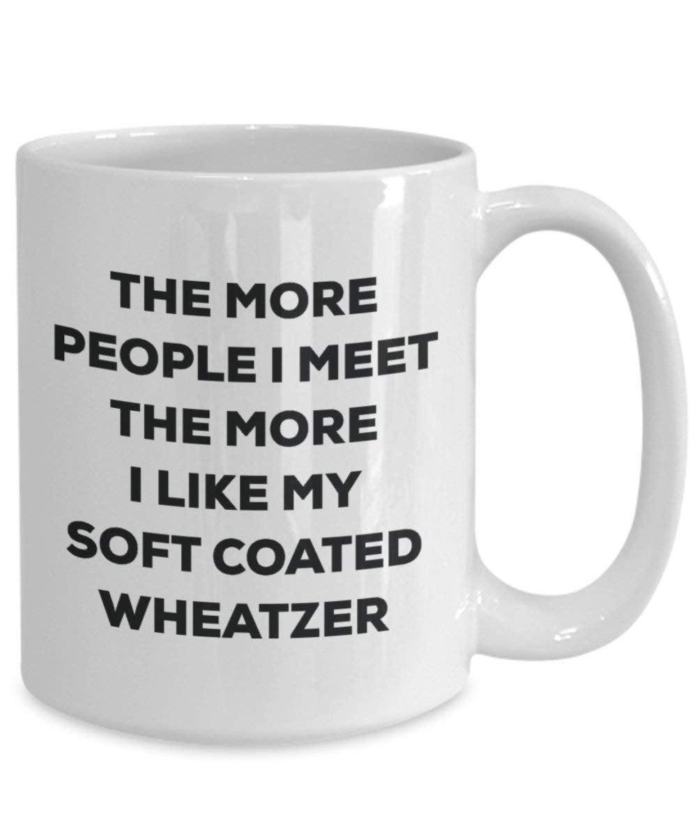 The more people I meet the more I like my Soft Coated Wheatzer Mug - Funny Coffee Cup - Christmas Dog Lover Cute Gag Gifts Idea