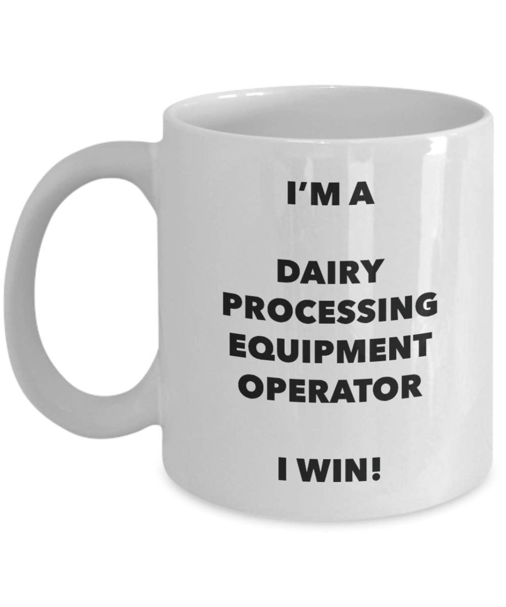 I 'm a milchverarbeitung Equipment Operator Tasse I Win. – Funny Kaffeetasse – Neuheit Geburtstag Weihnachten Gag Geschenke Idee 11oz weiß