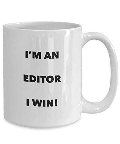 I'm an Editor I Win!- Funny Coffee Cup - Novelty Birthday Christmas Gag Gifts Idea