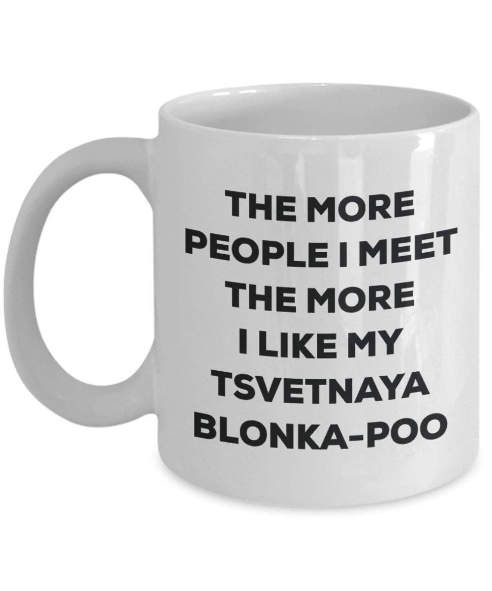 Le plus de personnes I Meet the More I Like My Tsvetnaya Blonka-poo Mug de Noël – Funny Tasse à café – amateur de chien mignon Gag Gifts Idée 11oz blanc