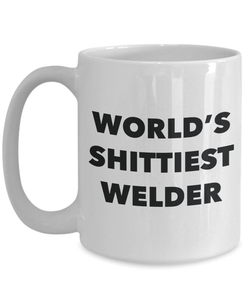 Welder Coffee Mug - World's Shittiest Welder - Gifts for Welder - Funny Novelty Birthday Present Idea - Can Add To Gift Bag Basket Box Set