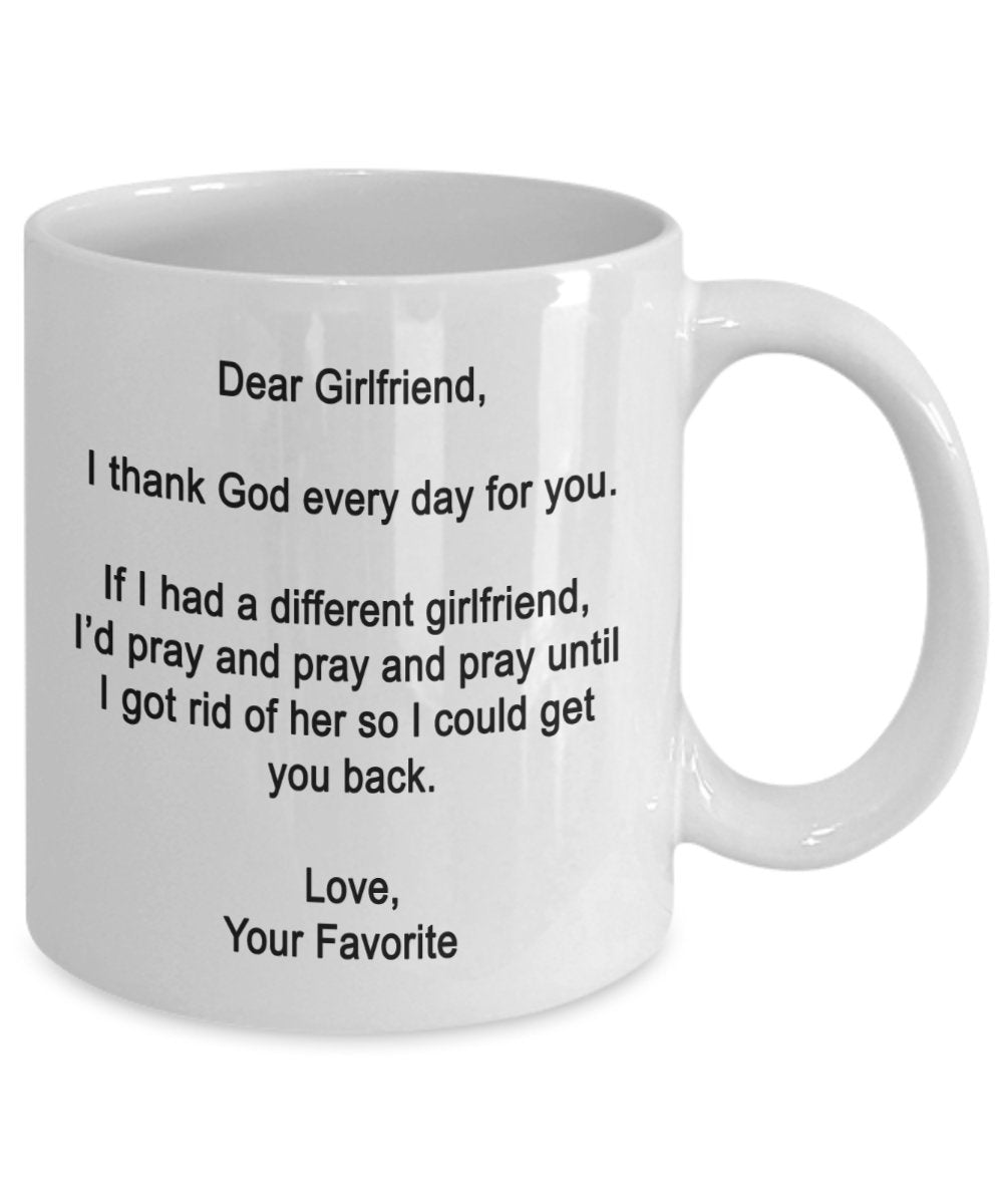 Dear Girlfriend Mug - I thank God every day for you - Coffee Cup - Funny gifts for Girlfriend
