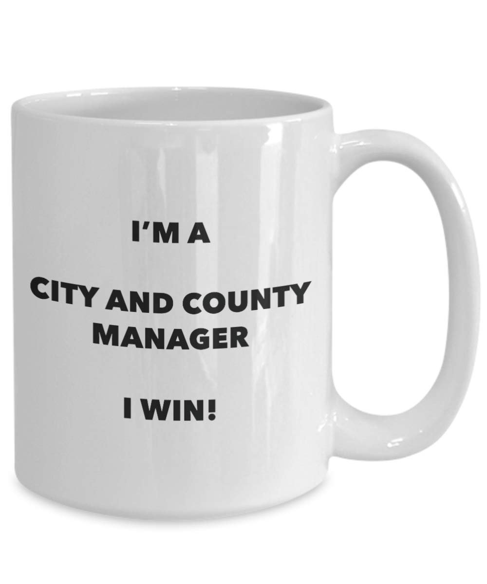 City And County Manager Mug - I'm a City And County Manager I win! - Funny Coffee Cup - Novelty Birthday Christmas Gag Gifts Idea