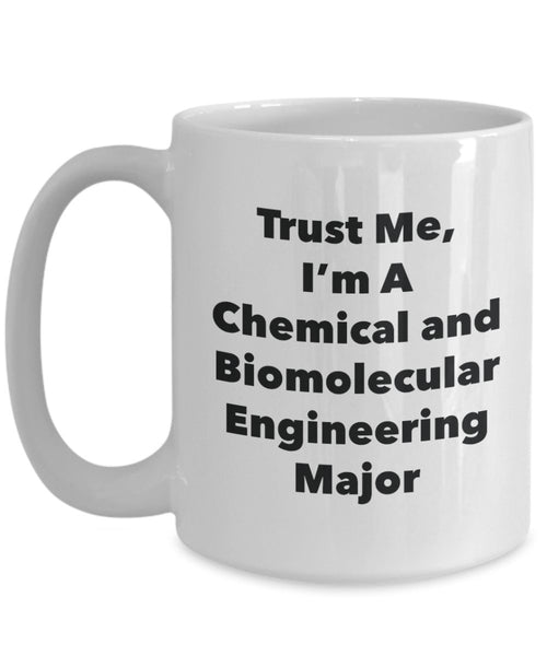 Trust Me, I'm A Chemical and Biomolecular Engineering Major Mug - Funny Tea Hot Cocoa Coffee Cup - Novelty Birthday Christmas Anniversary Gag Gifts Id