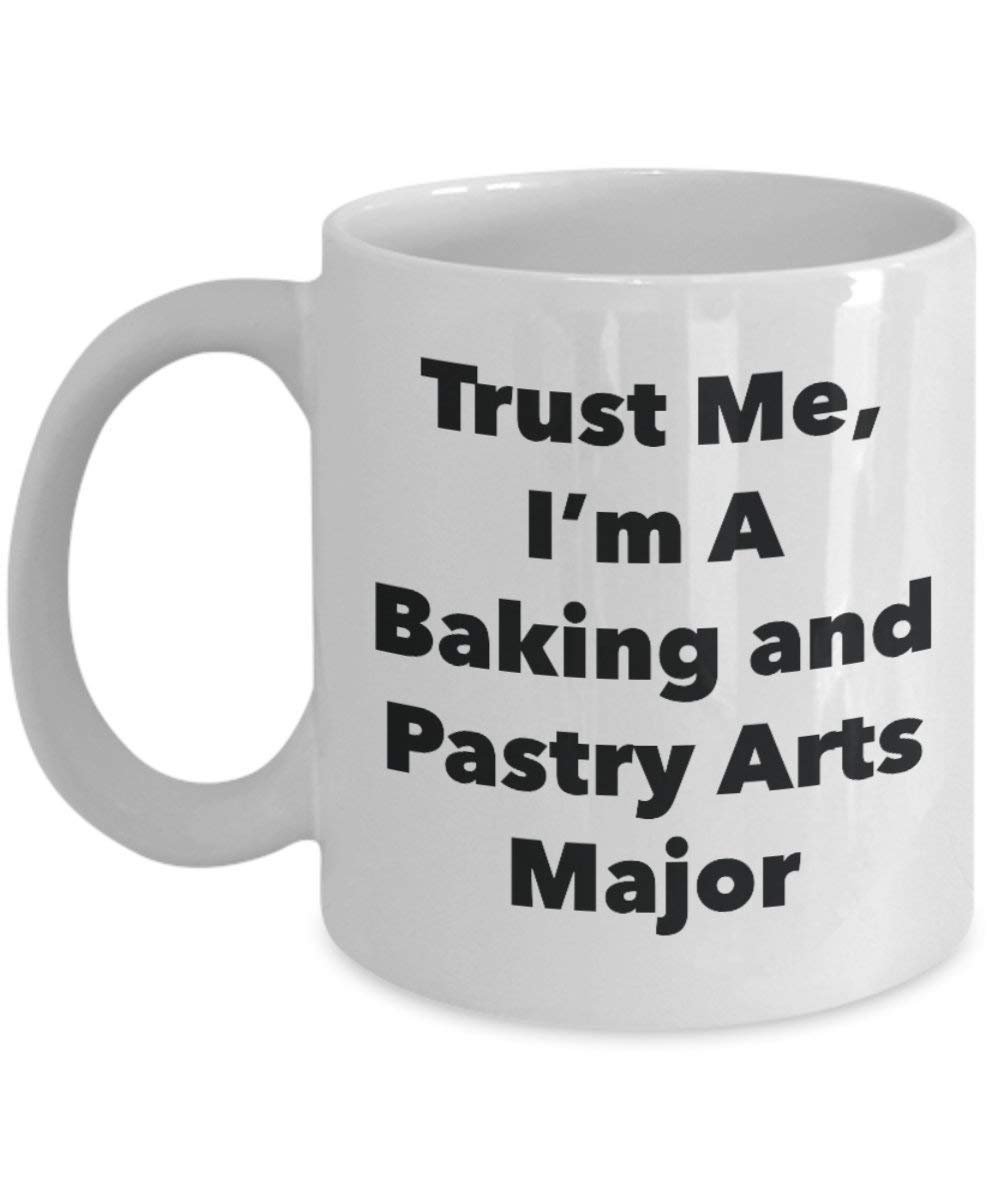 Trust Me, I'm A Baking and Pastry Arts Major Mug - Funny Tea Hot Cocoa Coffee Cup - Graduation Gag Gifts Idea (15oz)