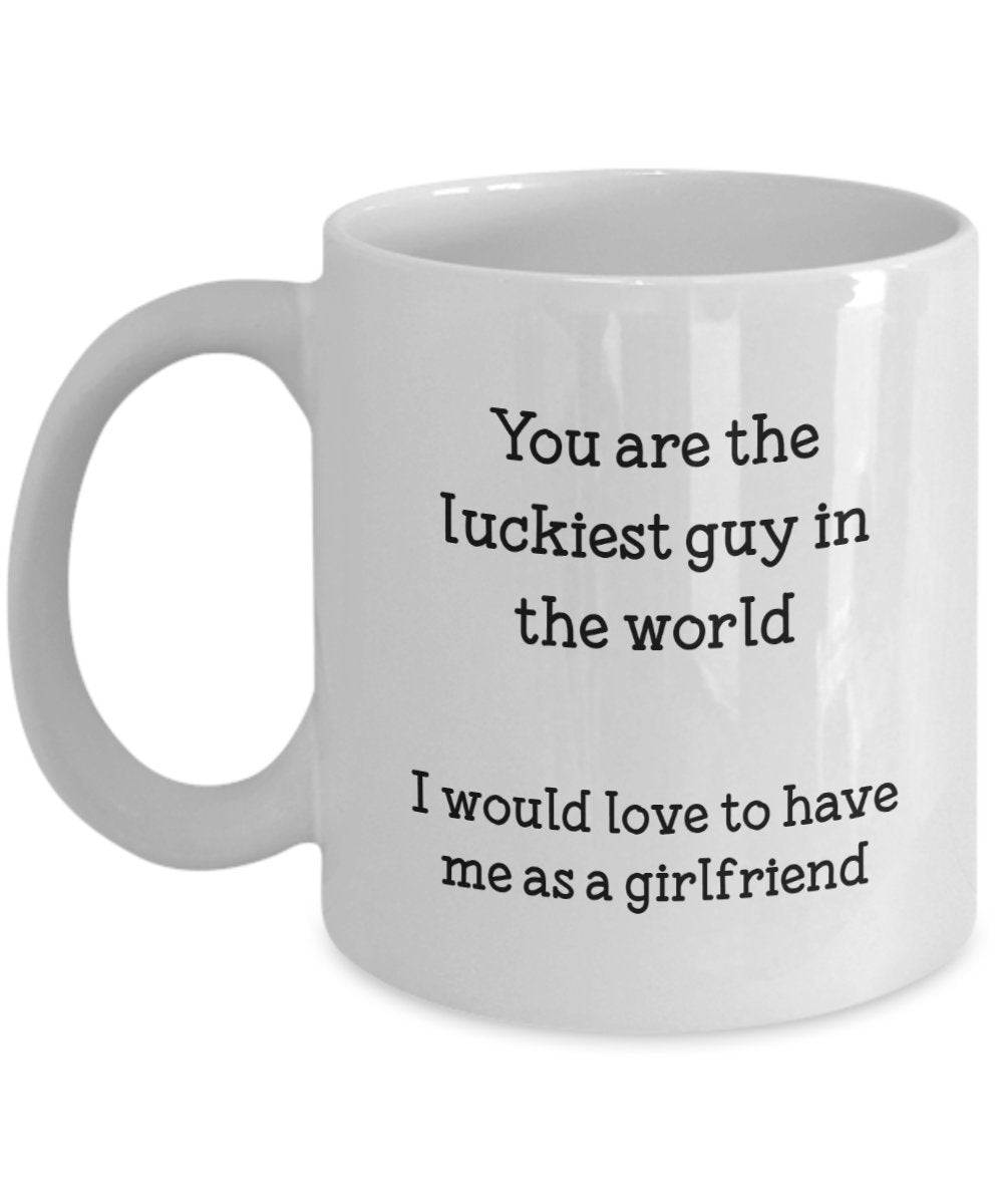 You Are the Luckiest Guy in the World Mug - Funny Boyfriend Coffee Cup - Gifts from Girlfriend to Boyfriend - Birthday Christmas Gag Gifts Idea