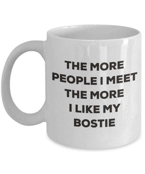 Le plus de personnes I Meet the More I Like My Bostie Mug de Noël – Funny Tasse à café – amateur de chien mignon Gag Gifts Idée 11oz blanc