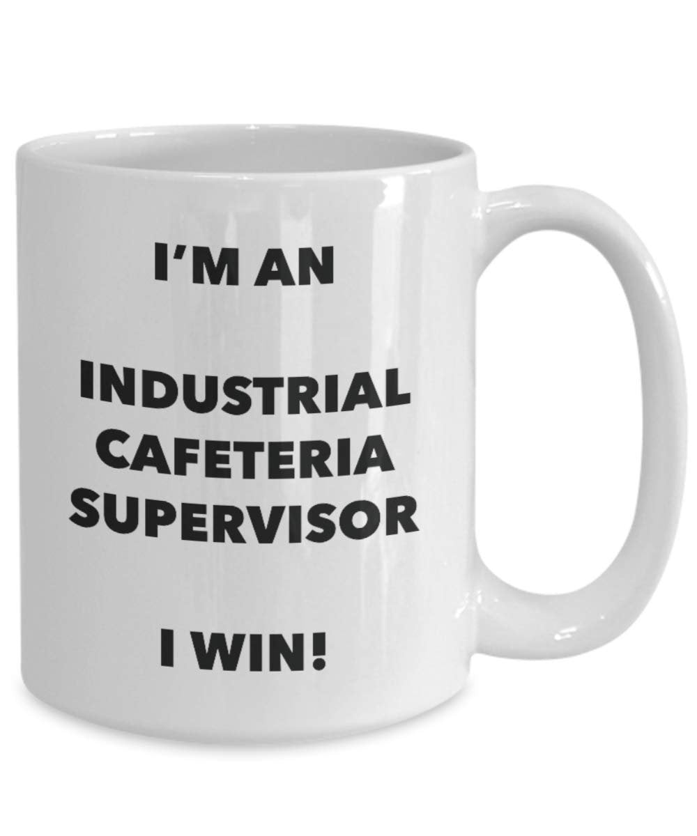 I'm an Industrial Cafeteria Supervisor Mug I win - Funny Coffee Cup - Birthday Christmas Gag Gifts Idea