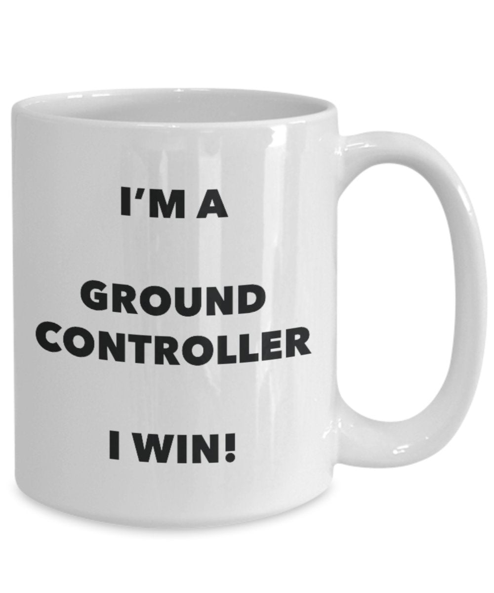 I'm a Ground Controller Mug I win - Funny Coffee Cup - Novelty Birthday Christmas Gag Gifts Idea