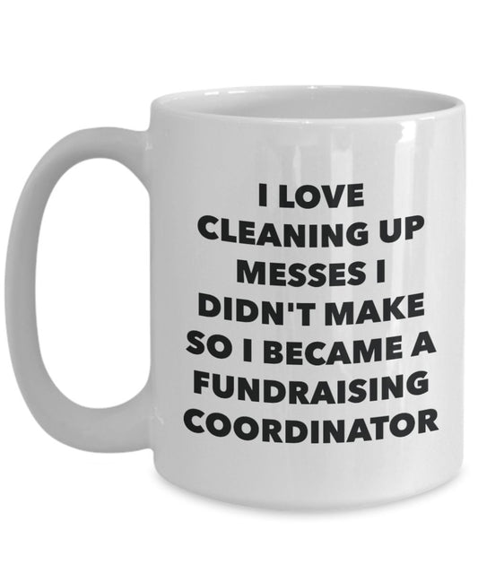 I Became a Fundraising Coordinator Mug -Funny Tea Hot Cocoa Coffee Cup - Novelty Birthday Christmas Anniversary Gag Gifts Idea