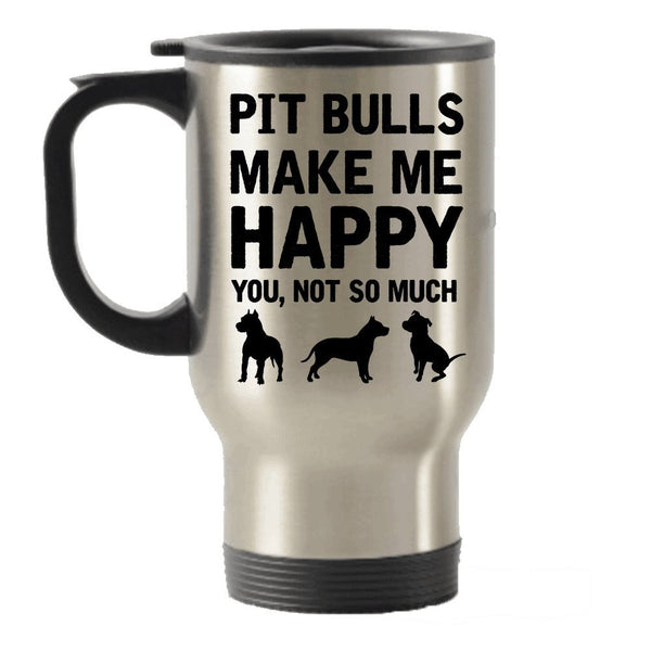 Pit Bulls Make Me Happy Stainless Steel Travel Insulated Tumblers Mug