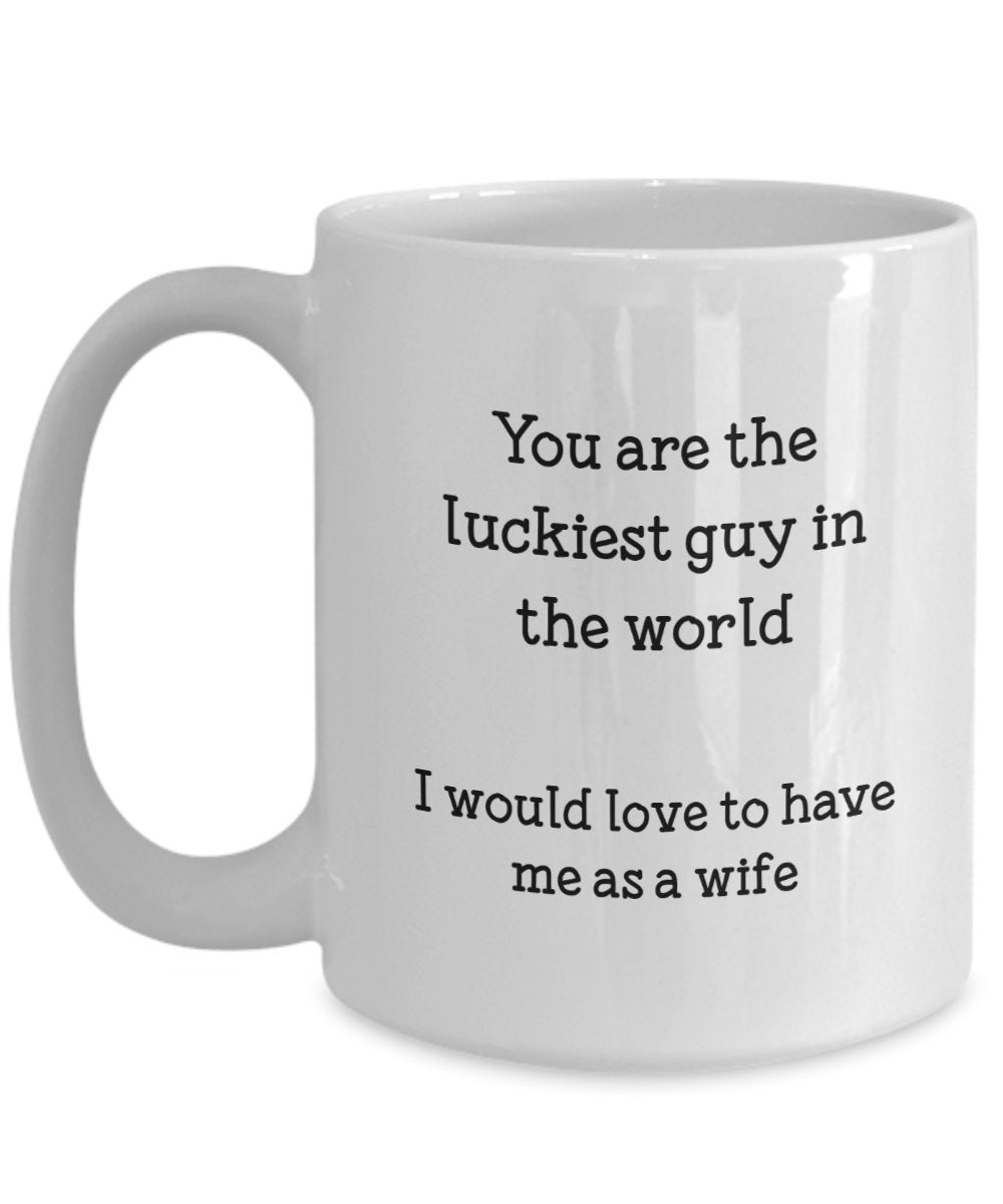 You Are the Luckiest Guy in the World Mug - Funny Husband Coffee Cup - Gifts from Wife to Husband - Birthday Christmas Gag Gifts Idea