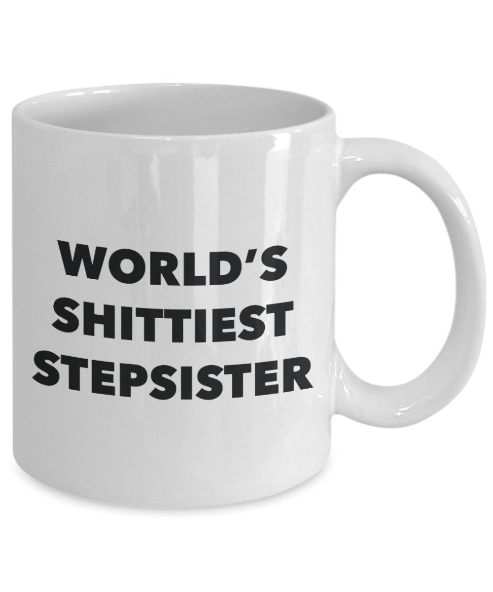 Stepsister Mug - Coffee Cup - World's Shittiest Stepsister - Stepsister Gifts - Funny Novelty Birthday Present Idea