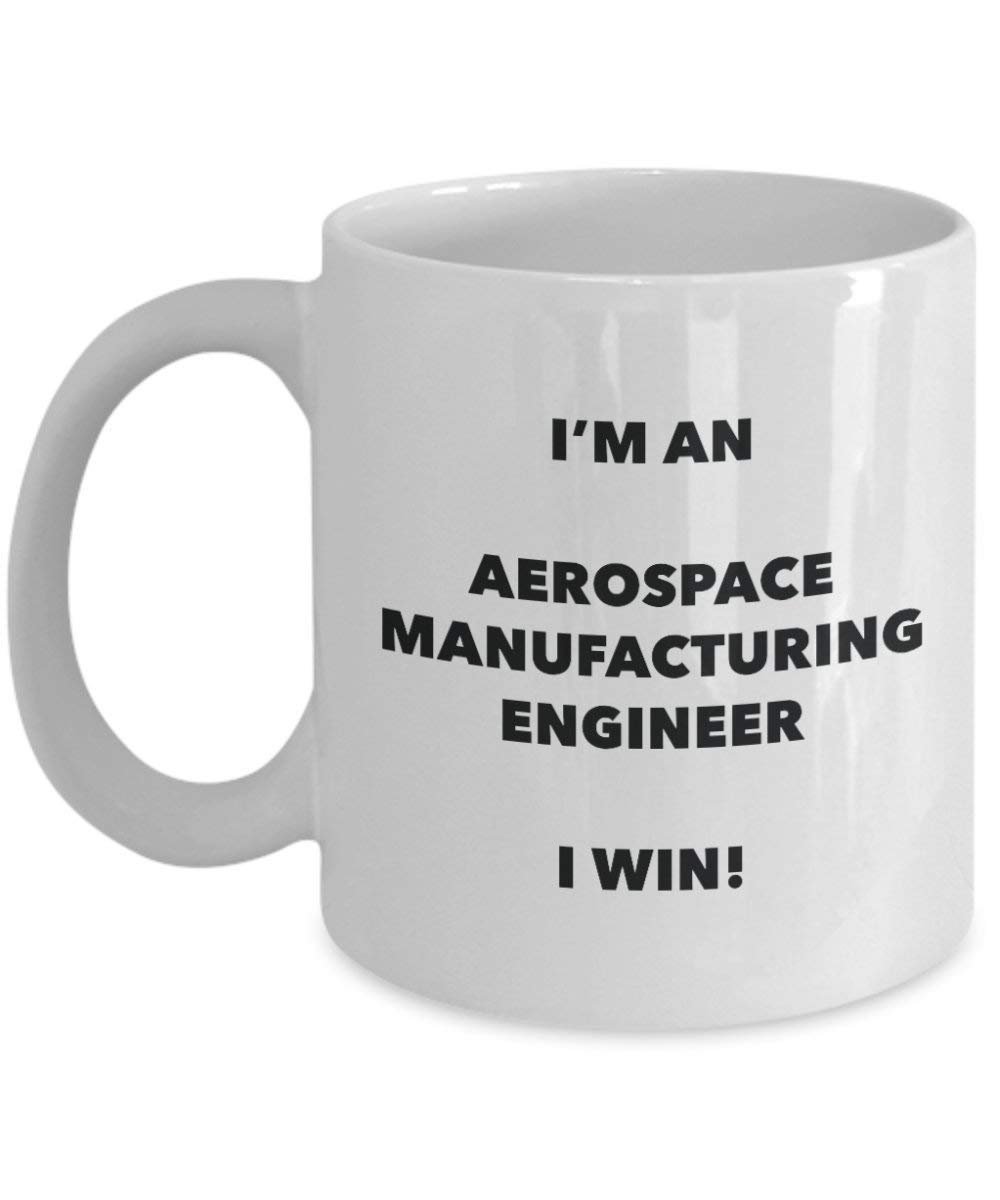 Aérospatiale de fabrication ingénieur Mug – Je suis un ingénieur de fabrication Aérospatiale I Win. – Funny Tasse à café – Fantaisie anniversaire Idée de Gag cadeaux de Noël 15oz blanc
