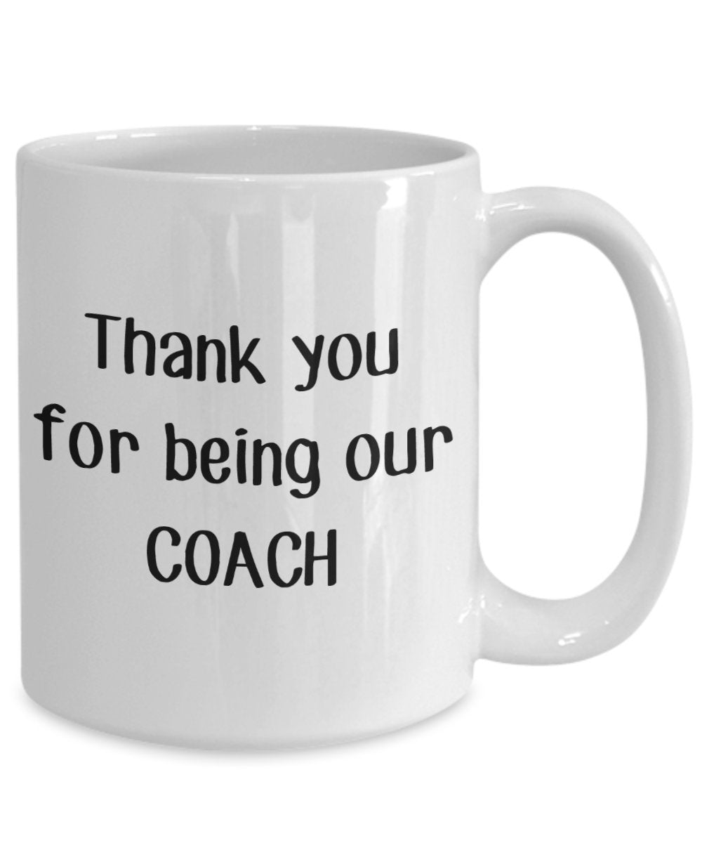 Coach Thank You Gift - Thank you for being our Coach Mug - Funny Tea Hot Cocoa Coffee Cup - Novelty Birthday Christmas Anniversary Gag Gifts Idea