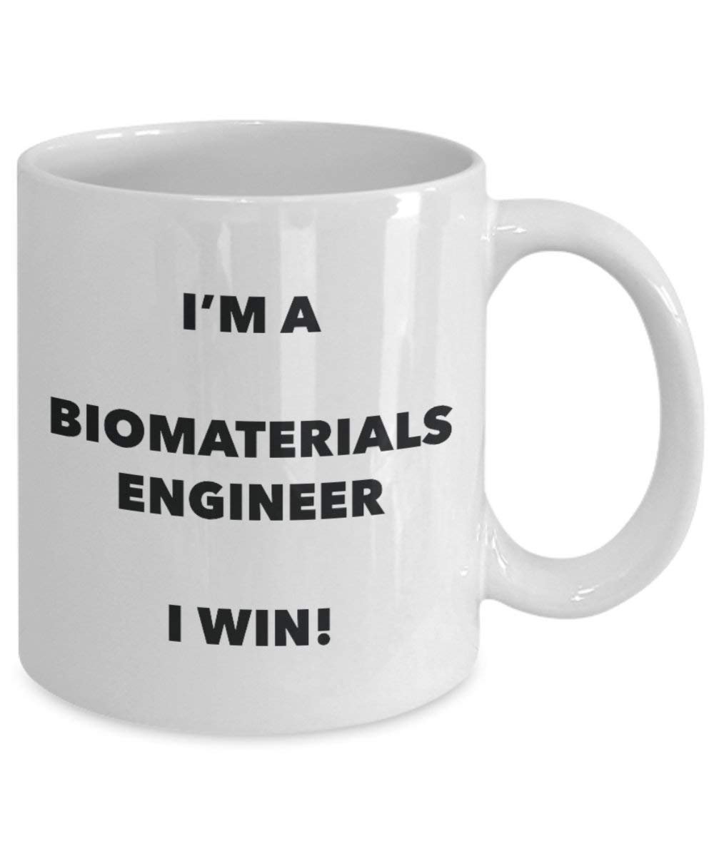 Biomaterials Engineer Mug - I'm a Biomaterials Engineer I win! - Funny Coffee Cup - Novelty Birthday Christmas Gag Gifts Idea