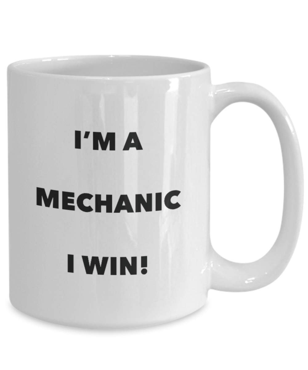 I'm a Mechanic Mug I win - Funny Coffee Cup - Novelty Birthday Christmas Gag Gifts Idea