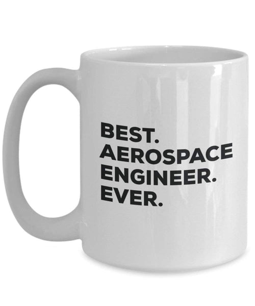 Best Aerospace Engineer Ever Mug - Funny Coffee Cup -Thank You Appreciation For Christmas Birthday Holiday Unique Gift Ideas
