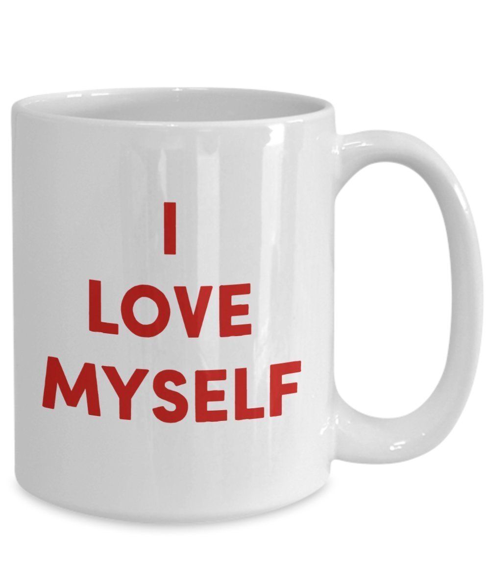 I Love Myself Mug - Funny Tea Hot Cocoa Coffee Cup - Novelty Birthday Christmas Anniversary Gag Gifts Idea