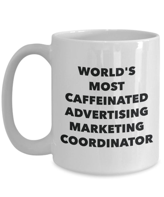 World's Most Caffeinated Advertising Marketing Coordinator Mug - Funny Tea Hot Cocoa Coffee Cup - Novelty Birthday Christmas Anniversary Gag Gifts Ide