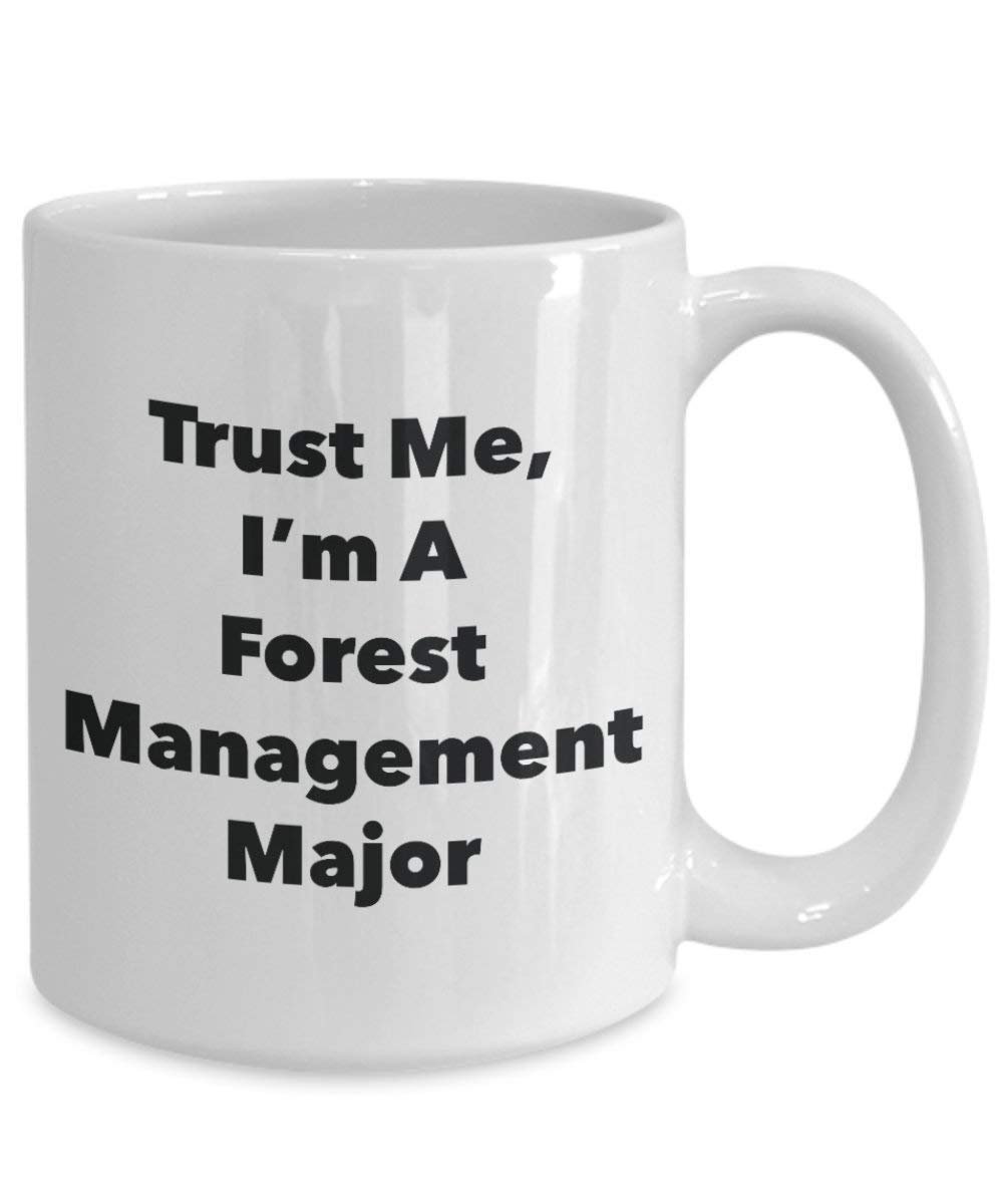 Trust Me, I'm A Forest Management Major Mug - Funny Coffee Cup - Cute Graduation Gag Gifts Ideas for Friends and Classmates (15oz)