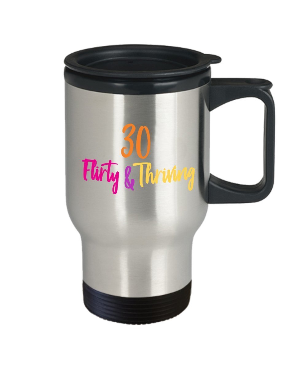 30 Flirty and Thriving Travel Mug - Funny Insulated Tumbler - Novelty Birthday Christmas Anniversary Gag Gifts Idea
