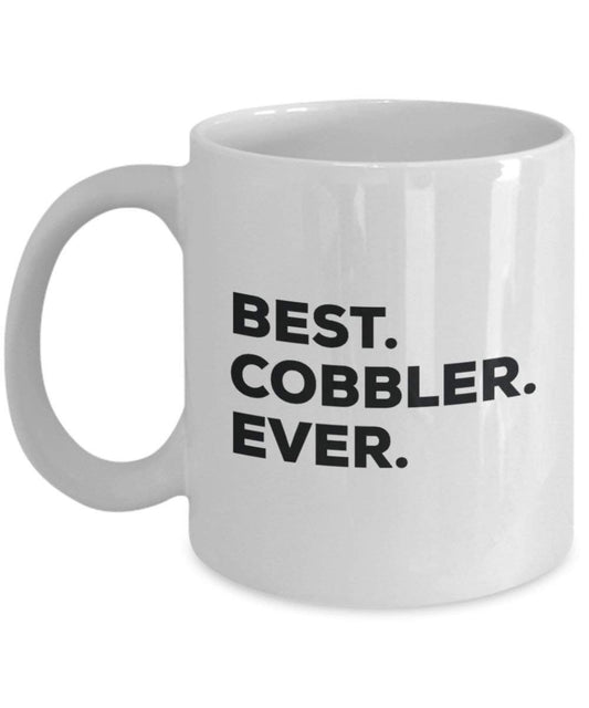 Best Cobbler Ever Mug - Funny Coffee Cup -Thank You Appreciation For Christmas Birthday Holiday Unique Gift Ideas