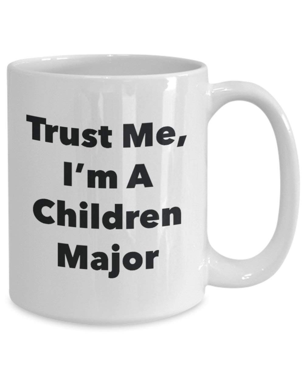 Trust Me, I'm A Children Major Mug - Funny Coffee Cup - Cute Graduation Gag Gifts Ideas for Friends and Classmates (11oz)