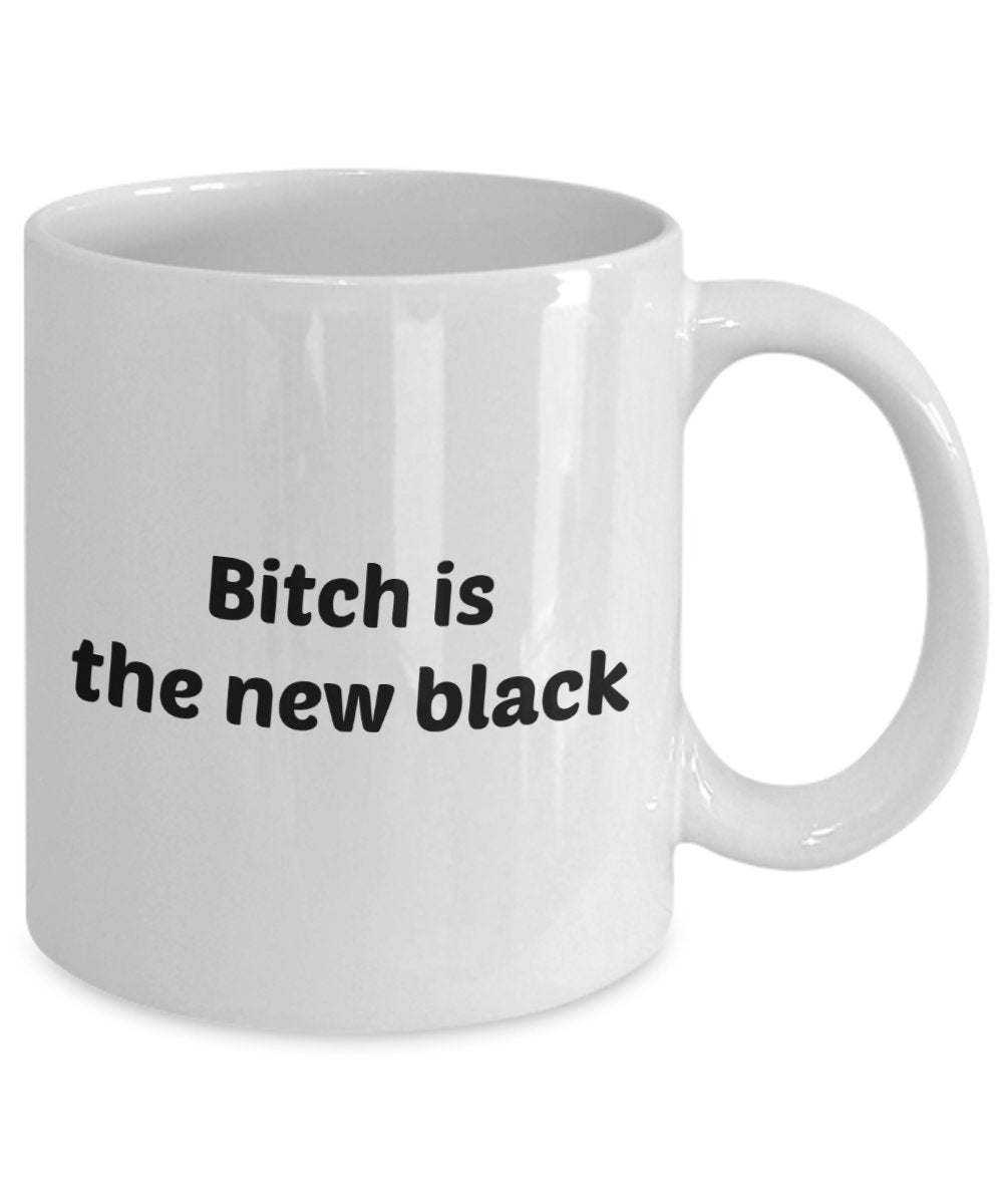 Bitch is the New Black Mug - Funny Tea Hot Cocoa Coffee Cup - Novelty Birthday Christmas Anniversary Gag Gifts Idea