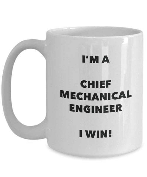 Chief Mechanical Engineer Mug - I'm a Chief Mechanical Engineer I win! - Funny Coffee Cup - Novelty Birthday Christmas Gag Gifts Idea