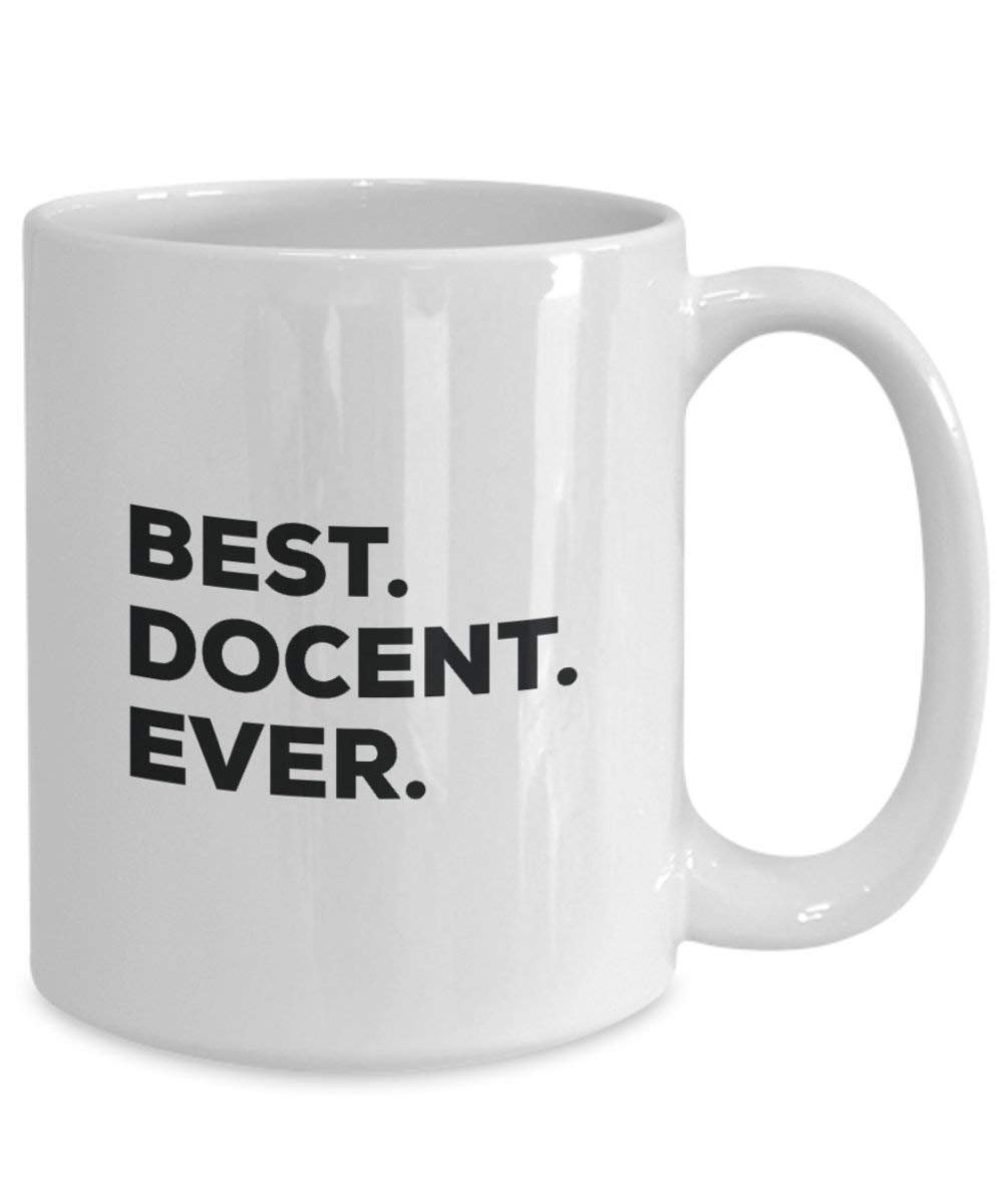 Best Docent Ever Mug - Funny Coffee Cup -Thank You Appreciation for Christmas Birthday Holiday Unique Gift Ideas