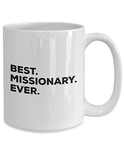 Best Missionary Ever Mug - Funny Coffee Cup -Thank You Appreciation for Christmas Birthday Holiday Unique Gift Ideas