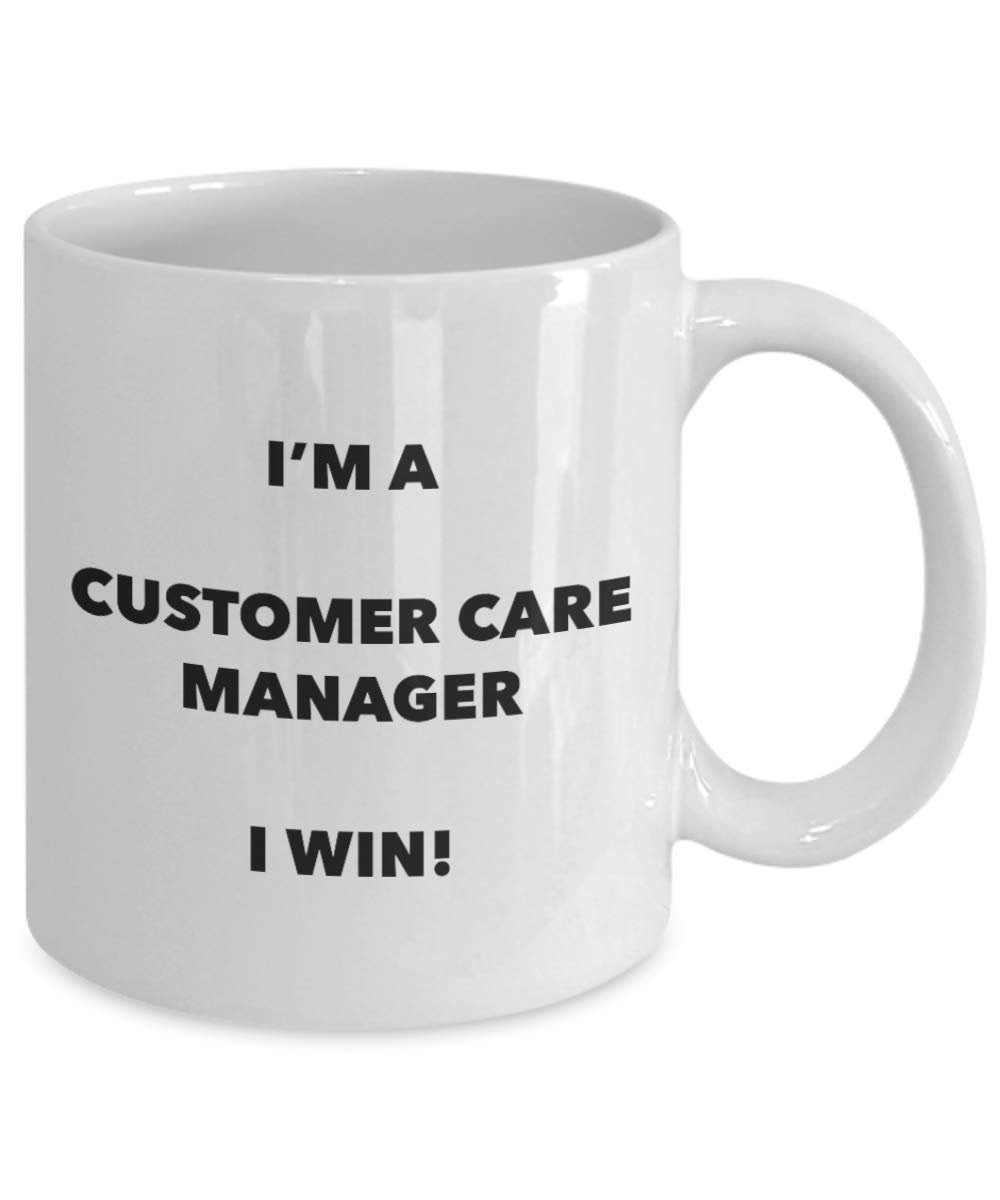I'm a Customer Care Manager Mug I win! - Funny Coffee Cup - Novelty Birthday Christmas Gag Gifts Idea