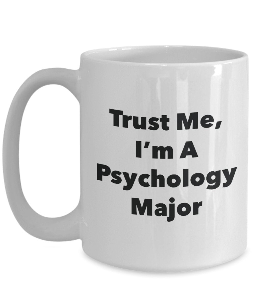 Trust Me, I'm A Psychology Major Mug - Funny Tea Hot Cocoa Coffee Cup - Novelty Birthday Christmas Anniversary Gag Gifts Idea