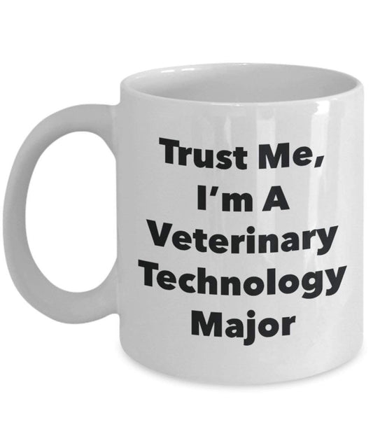 Trust Me, I'm A Veterinary Technology Major Mug - Funny Coffee Cup - Cute Graduation Gag Gifts Ideas for Friends and Classmates