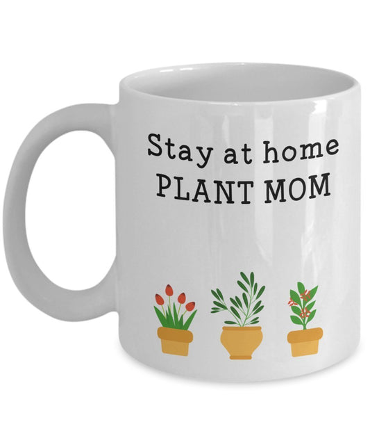 Stay At Home Plant Mom Mug - Funny Tea Hot Cocoa Coffee Cup - Novelty Birthday Christmas Anniversary Gag Gifts Idea