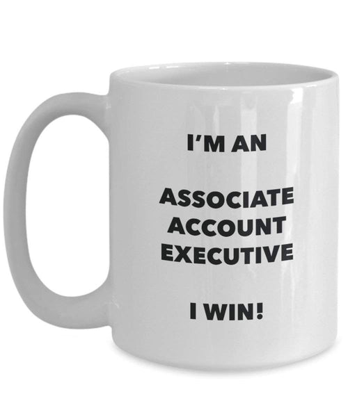 Associate Account Executive Mug - I'm an Associate Account Executive I win! - Funny Coffee Cup - Novelty Birthday Christmas Gag Gifts Idea