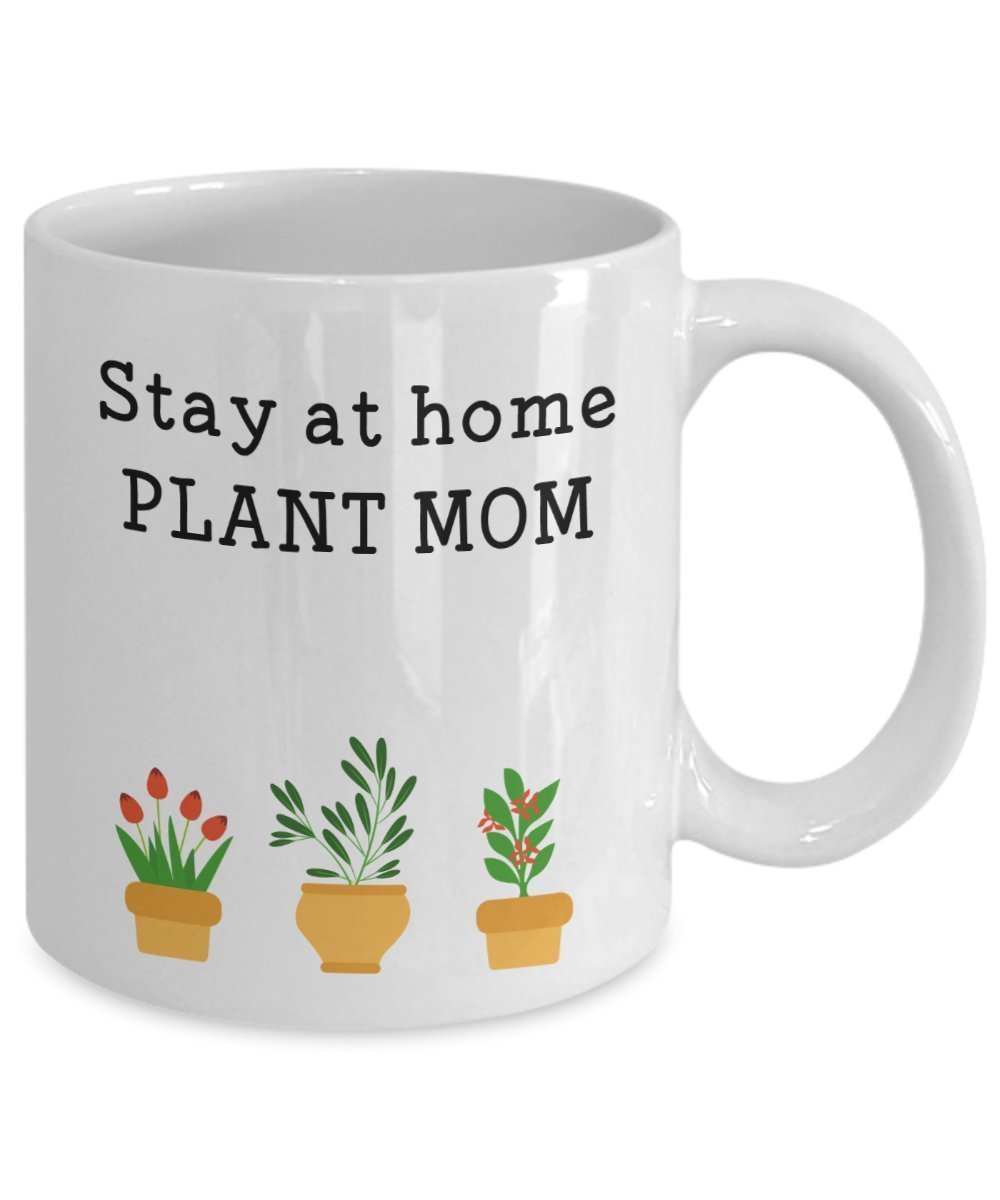 Stay At Home Plant Mom Mug - Funny Tea Hot Cocoa Coffee Cup - Novelty Birthday Christmas Anniversary Gag Gifts Idea