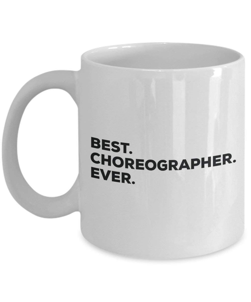 Best Choreographer Ever Mug - Funny Coffee Cup -Thank You Appreciation for Christmas Birthday Holiday Unique Gift Ideas