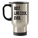 Line Cook Travel Mug - Best Line Cook Ever Travel Insulated Tumblers - Line Cooks Gifts - Funny Gag - Inexpensive - Can Even Add To Gift Bag Basket Box Set - Novelty Idea - Restaurant Coworker