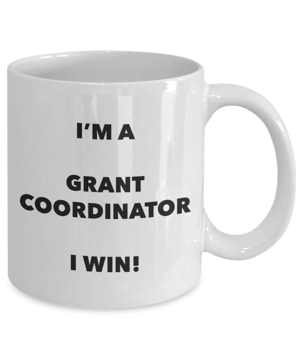 I'm a Grant Coordinator Mug I win - Funny Coffee Cup - Novelty Birthday Christmas Gag Gifts Idea