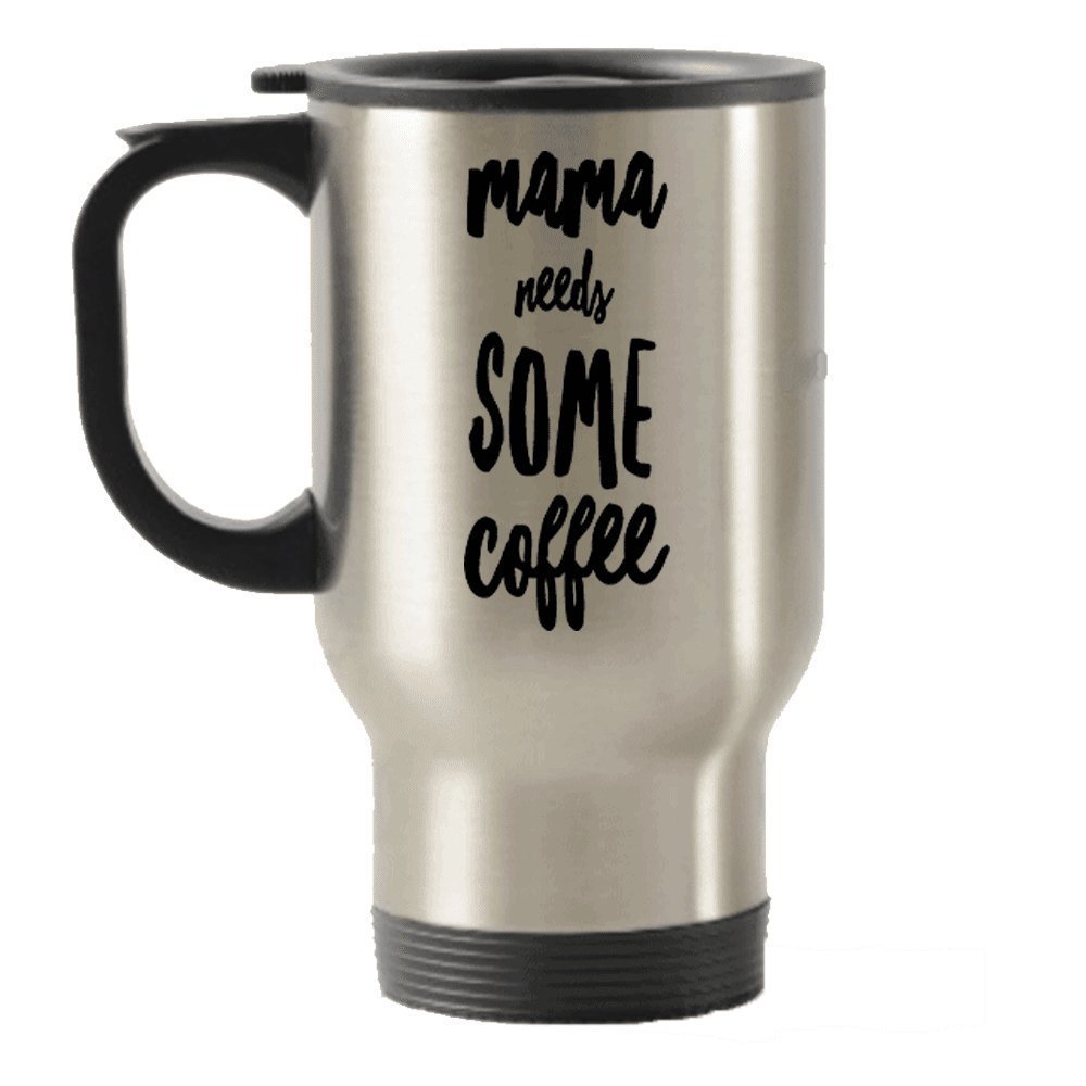 Mama Needs Some Travel Insulated Tumblers - Funny Gift Present