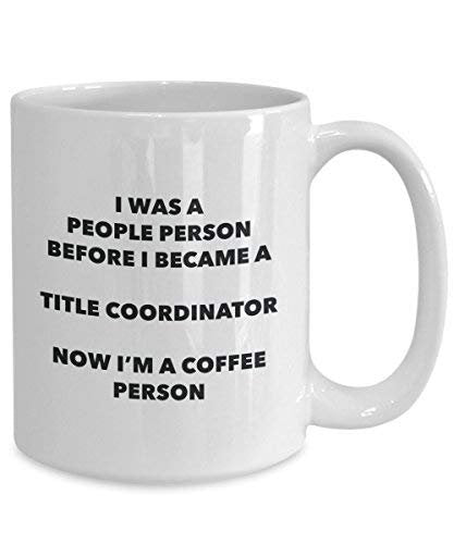 Title Coordinator Coffee Person Mug - Funny Tea Cocoa Cup - Birthday Christmas Coffee Lover Cute Gag Gifts Idea
