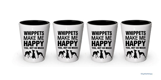 Whippets Make Me Happy- Funny Shot Glasses (6)