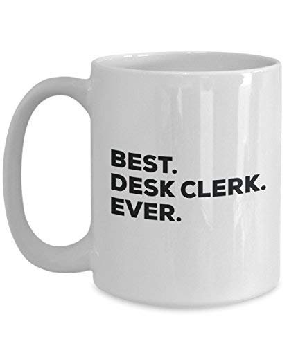 Best Desk Clerk Ever Mug - Funny Coffee Cup -Thank You Appreciation for Christmas Birthday Holiday Unique Gift Ideas
