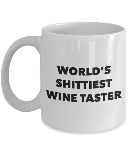 Wine Taster Coffee Mug - World's Shittiest Wine Taster - Wine Taster Gifts - Funny Novelty Birthday Present Idea