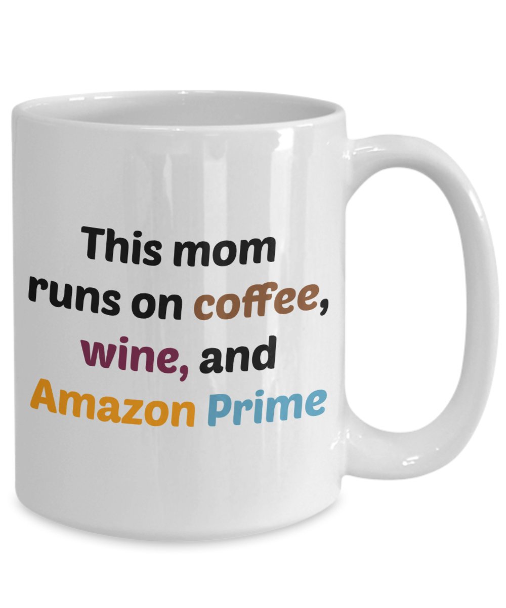 This Mom Runs on Coffee Wine and Amazon Prime Mug - Funny Tea Hot Cocoa Coffee Cup - Birthday Christmas Gag Gifts Idea