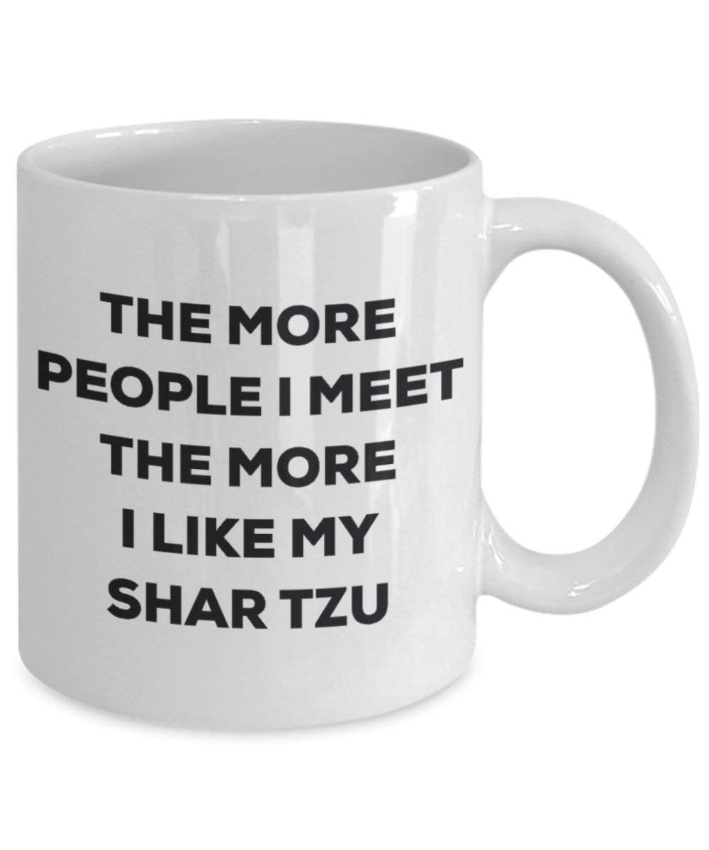 Le plus de personnes I Meet the More I Like My Shar Tzu Mug de Noël – Funny Tasse à café – amateur de chien mignon Gag Gifts Idée 15oz blanc