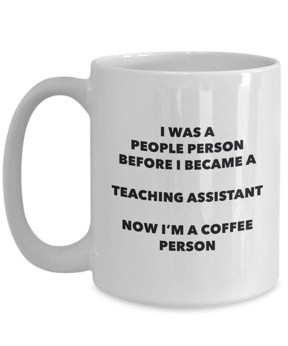 Teaching Assistant Coffee Person Mug - Funny Tea Cocoa Cup - Birthday Christmas Coffee Lover Cute Gag Gifts Idea